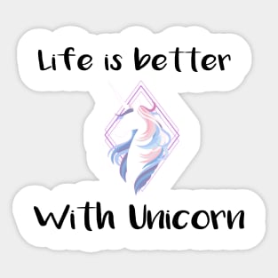 Life is better with a unicorn Tee Sticker